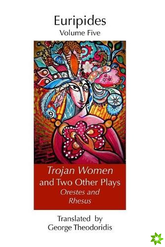 Trojan Women and Two Other Plays