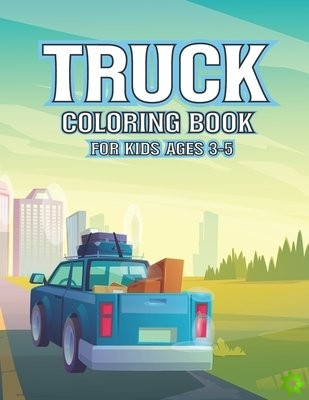 Truck Coloring Book For Kids Ages 3-5
