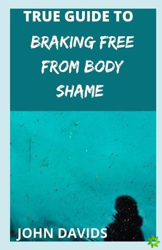 True guide to breaking free from body shame