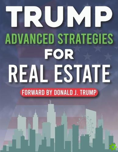 Trump Advanced Strategies For Real Estate