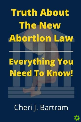 Truth About The New Abortion Law