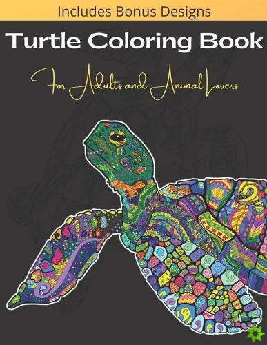 Turtle Coloring Book For Adults And Animal Lovers