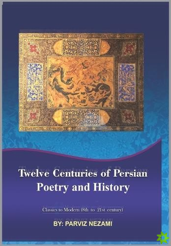 Twelve centuries of Persian poetry & history