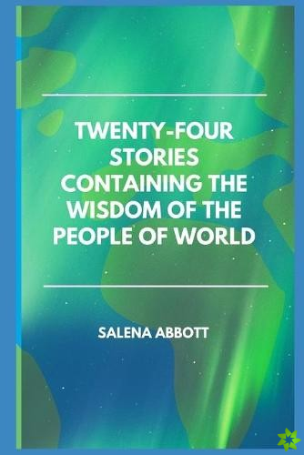 Twenty-four stories containing the wisdom of the people of World