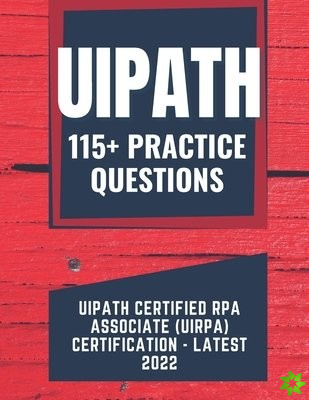 UiPath Certified RPA Associate (UiRPA) Certification - Practice Question