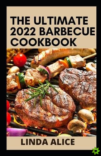 Ultimate 2022 Barbecue Cookbook
