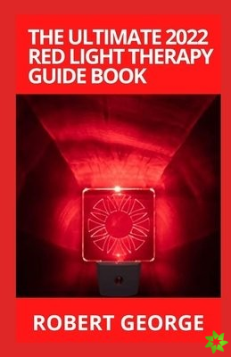 Ultimate 2022 Red Light Therapy Guide Book