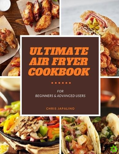 Ultimate Air Fryer Cookbook For Beginners & Advanced Users