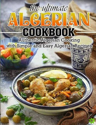 Ultimate Algerian Cookbook