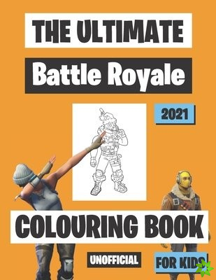 Ultimate Battle Royale Colouring Book For Kids