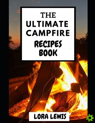 Ultimate Campfire Recipes Book