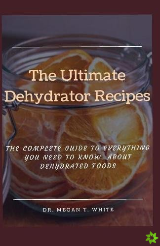 Ultimate Dehydrator Recipes