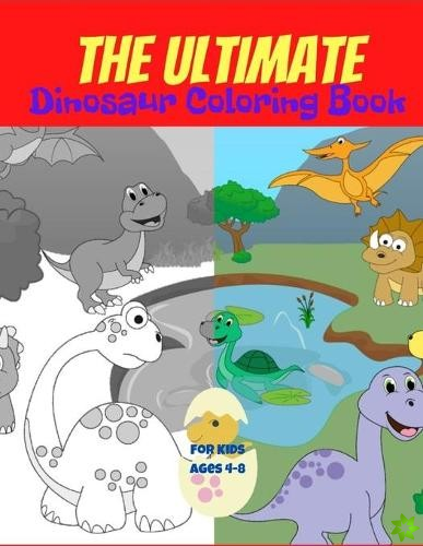Ultimate Dinosaur Coloring Book for Kids Ages 4-8