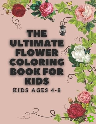 ultimate flower coloring book for kids ages 4-8