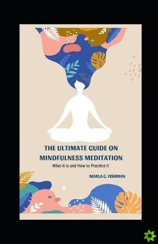Ultimate Guide on Mindfulness Meditation