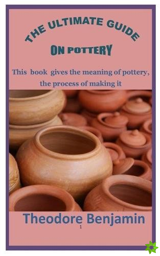 Ultimate Guide on Pottery