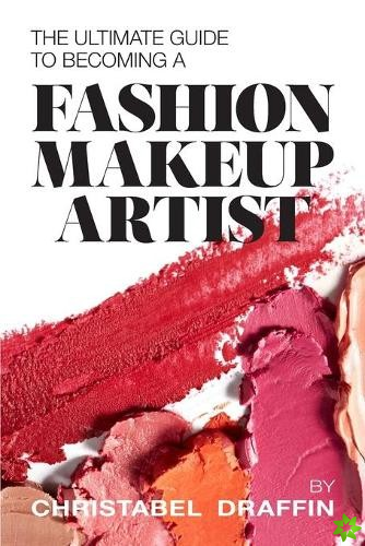 Ultimate Guide to Becoming a Fashion Makeup Artist