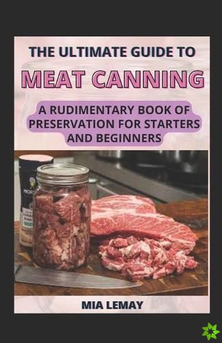 Ultimate Guide To Meat Canning