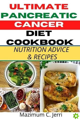 Ultimate Pancreatic Cancer Diet Cookbook