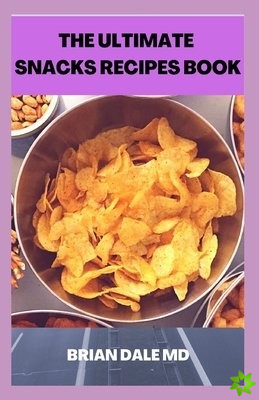 Ultimate Snacks Recipes Book
