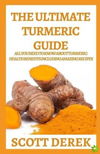Ultimate Turmeric Guide
