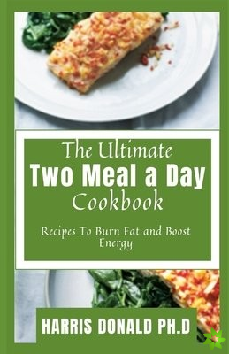 Ultimate Two Meal a Day Cookbook