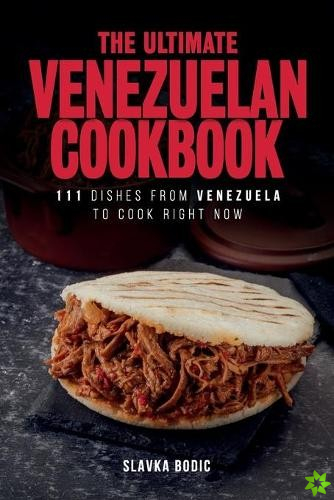 Ultimate Venezuelan Cookbook
