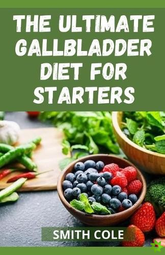 Ultimte Gallbladder Diet for Starters