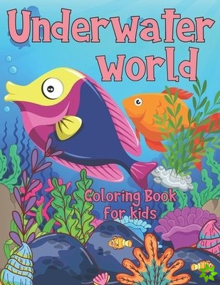 Underwater World Coloring Book For Kids