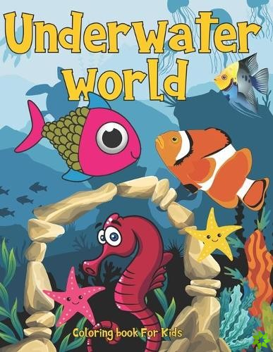 Underwater World Coloring Book For Kids
