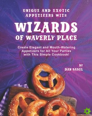 Unique and Exotic Appetizers with Wizards of Waverly Place