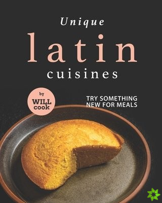 Unique Latin Cuisines
