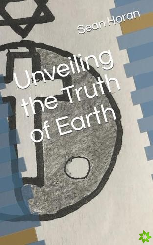 Unveiling the Truth of Earth