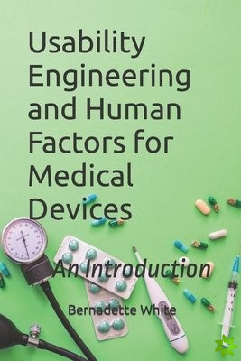 Usability Engineering and Human Factors for Medical Devices