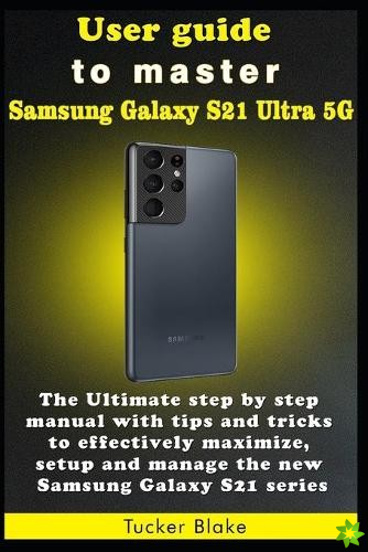 User guide to master Samsung Galaxy S21 Ultra 5G
