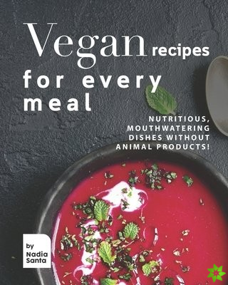Vegan Recipes for Every Meal
