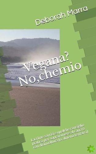 Vegana? No, chemio