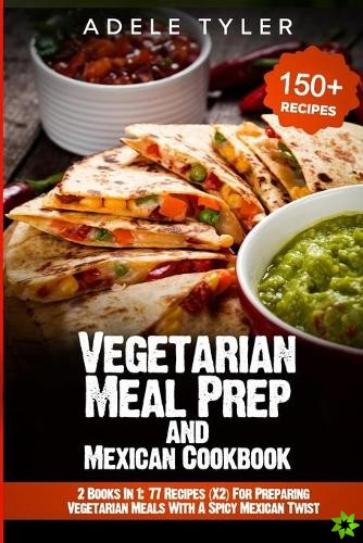 Vegetarian Meal Prep and Mexican Cookbook