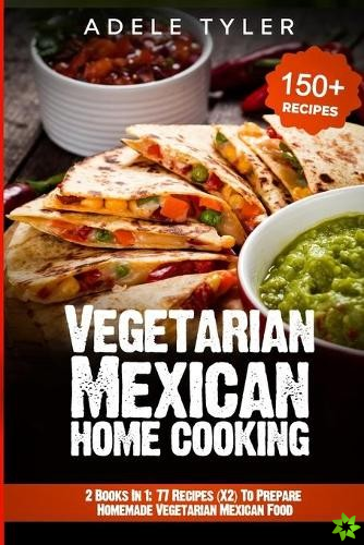 Vegetarian Mexican Home Cooking