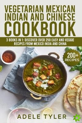 Vegetarian Mexican Indian And Chinese Cookbook