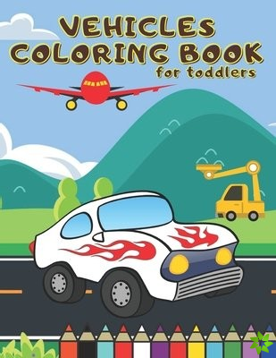 Vehicles Coloring Book for Toddlers