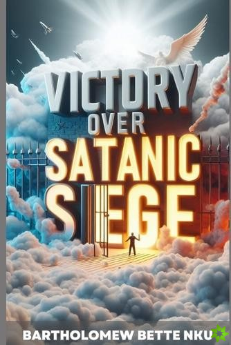 Victory Over Satanic Siege