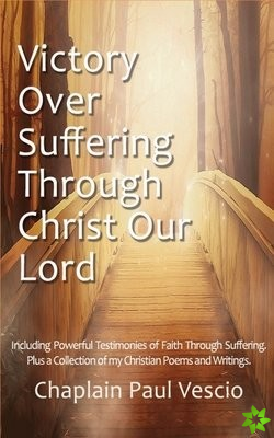 Victory Over Suffering Through Christ Our Lord