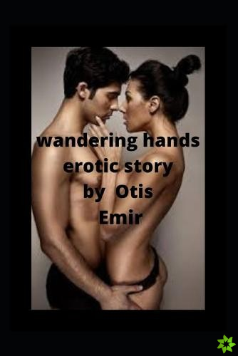 wandering hands erotic story