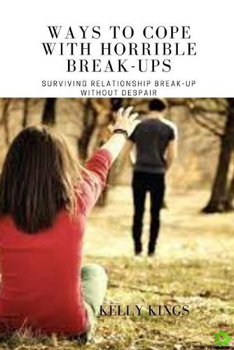 Ways to Cope with Horrible Break-Ups