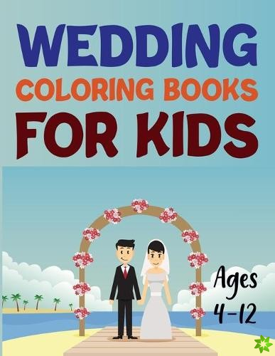 Wedding Coloring Book For Kids Ages 4-12