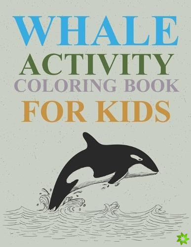 Whale Activity Coloring Book For Kids