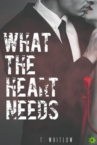 What The Heart Needs
