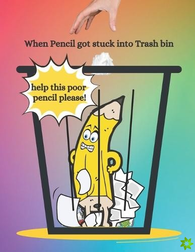 When Pencil got stuck into Trash bin
