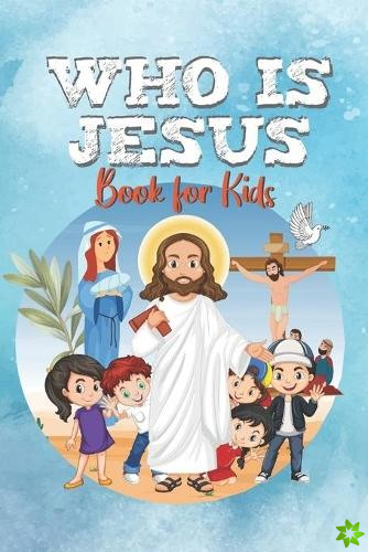 WHO IS JESUS Book For Kids